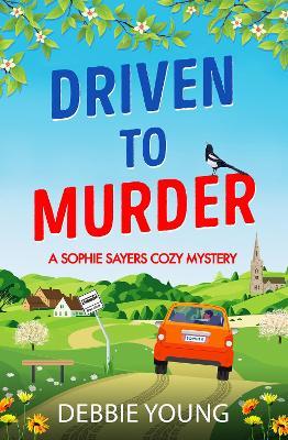 Driven to Murder: A page-turning cozy crime murder mystery from Debbie Young - Debbie Young - cover