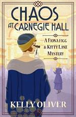 Chaos at Carnegie Hall: The start of a BRAND NEW cozy mystery series from Kelly Oliver