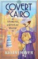 Covert in Cairo: A BRAND NEW cozy murder mystery from Kelly Oliver for 2023