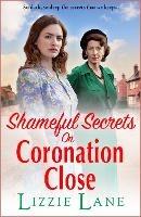 Shameful Secrets on Coronation Close: A BRAND NEW gritty, historical saga from Lizzie Lane for 2023