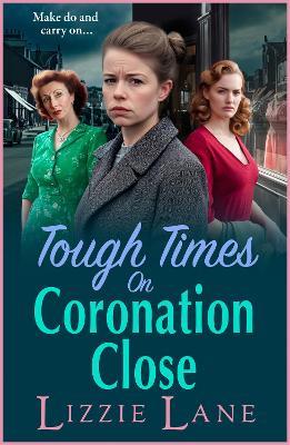 Tough Times on Coronation Close: The BRAND NEW utterly gripping instalment in the bestselling Coronation Close series from Lizzie Lane for 2025 - Lizzie Lane - cover