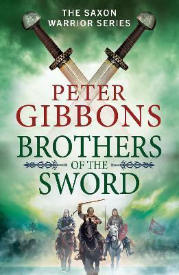 Brothers of the Sword: The action-packed historical adventure from award-winner Peter Gibbons - Peter Gibbons - cover