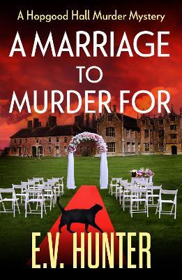 A Marriage To Murder For: A page-turning cozy murder mystery from E.V. Hunter - E.V. Hunter - cover