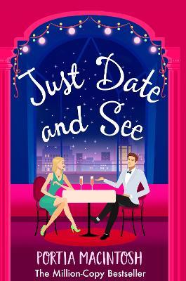 Just Date and See: A laugh-out-loud forced proximity, blind dating romantic comedy from MILLION-COPY BESTSELLER Portia MacIntosh - Portia MacIntosh - cover