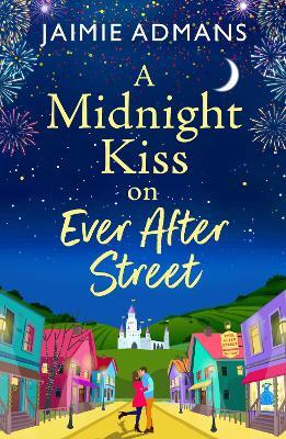 A Midnight Kiss on Ever After Street: A magical, uplifting romance from Jaimie Admans - Jaimie Admans - cover