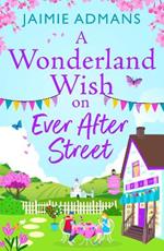 A Wonderland Wish on Ever After Street: A warmhearted, whimsical romance from Jaimie Admans