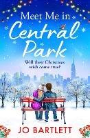 Meet Me In Central Park: A perfect, feel-good, winter romance from TOP 10 BESTSELLER Jo Bartlett - Jo Bartlett - cover