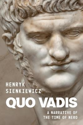 Quo Vadis by Henryk Sienkiewicz: A Narrative of the Time of Nero - Henryk Sienkiewicz - cover