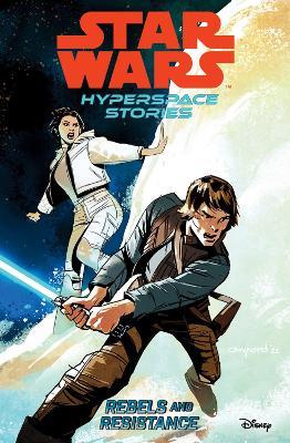 Star Wars Hyperspace Stories: Rebels and Resistance - Amanda Diebert,Cecil Castellucci - cover