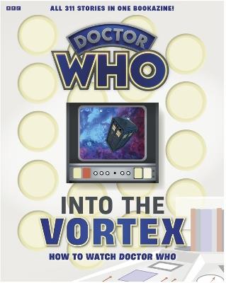 Into The Vortex: How To Watch Doctor Who - Marcus Hearn - cover