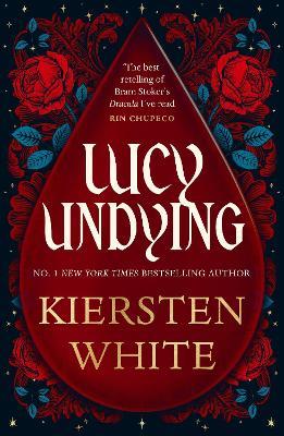 Lucy Undying: A Dracula Novel - Kiersten White - cover