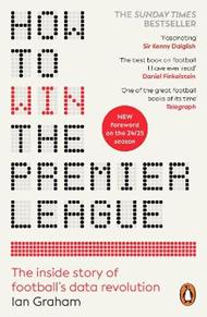 How to Win the Premier League: The Inside Story of Football’s Data Revolution