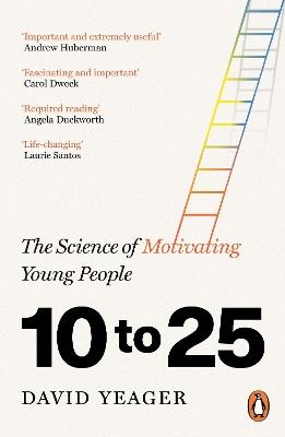 10 to 25: The Science of Motivating Young People - David Yeager - cover