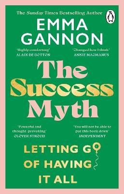 The Success Myth: Letting go of having it all - Emma Gannon - cover