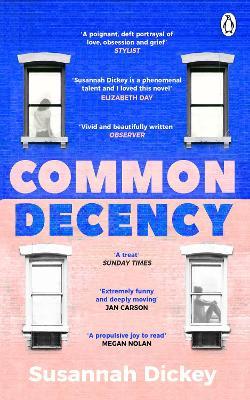 Common Decency: A dark, intimate novel of love, grief and obsession - Susannah Dickey - cover