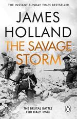 The Savage Storm: The Brutal Battle for Italy 1943