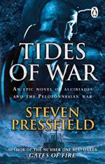 Tides Of War: A spectacular and action-packed historical novel, that breathes life into the events and characters of millennia ago