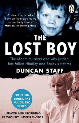 The Lost Boy: The Moors Murders and why justice has failed Hindley and Brady’s victims - Duncan Staff - cover