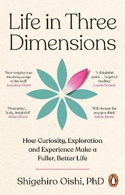 Life in Three Dimensions: How Curiosity, Exploration and Experience Make a Fuller, Better Life - Shigehiro Oishi - cover