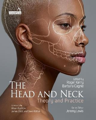 The Head and Neck: Theory and Practice - Roger Kerry,Barbara Cagnie - cover