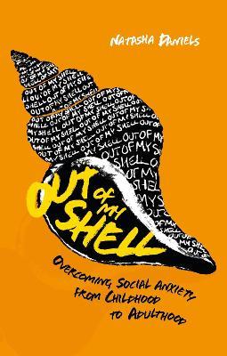 Out of My Shell: Overcoming Social Anxiety from Childhood to Adulthood - Natasha Daniels - cover