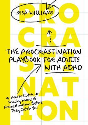 The Procrastination Playbook for Adults with ADHD: How to Catch Sneaky Forms of Procrastination Before They Catch You - Risa Williams - cover