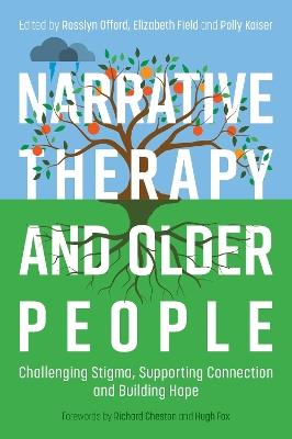 Narrative Therapy and Older People: Challenging Stigma, Supporting Connection and Building Hope - cover