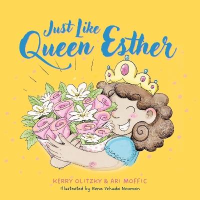 Just Like Queen Esther - Ari Moffic,Kerry Olitzky - cover
