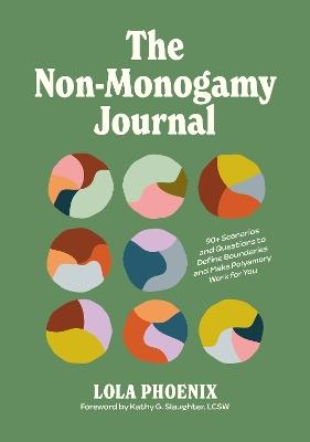 The Non-Monogamy Journal: 90+ Scenarios and Questions to Define Boundaries and Make Polyamory Work for You - Lola Phoenix - cover