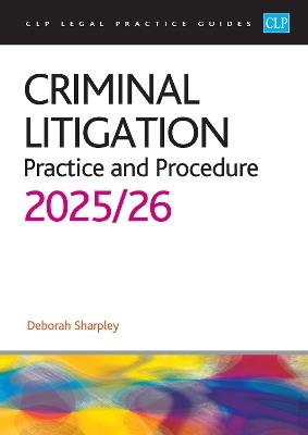 Criminal Litigation: 2025/26: Legal Practice Course Guides (LPC) - Sharpley - cover