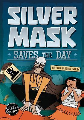 Silver Mask Saves the Day - Robin Twiddy - cover