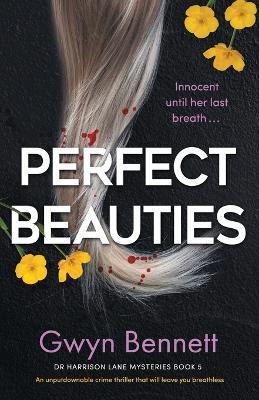 Perfect Beauties: An unputdownable crime thriller that will leave you breathless - Gwyn Bennett - cover