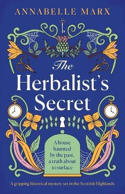The Herbalist's Secret: A gripping historical mystery set in the Scottish Highlands - Annabelle Marx - cover