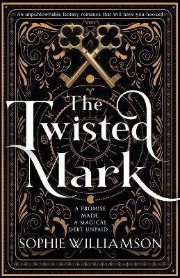 The Twisted Mark: An unputdownable dark fantasy romance that will have you hooked - Sophie Williamson - cover