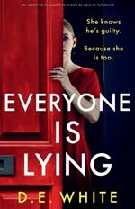 Everyone Is Lying: She knows he's guilty. Because she is too.