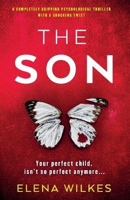 The Son: A completely gripping psychological thriller with a shocking twist - Elena Wilkes - cover