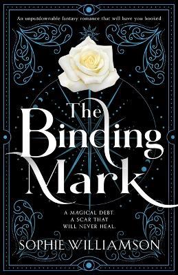 The Binding Mark: An unputdownable fantasy romance that will have you hooked - Sophie Williamson - cover