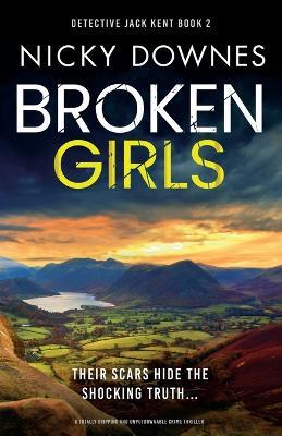 Broken Girls: A totally gripping and unputdownable crime thriller - Nicky Downes - cover