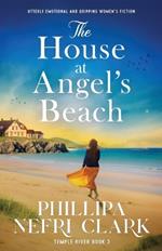 The House at Angel's Beach: Utterly emotional and gripping women's fiction