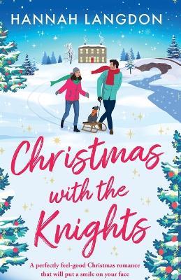 Christmas with the Knights: A perfectly feel-good Christmas romance that will put a smile on your face - Hannah Langdon - cover