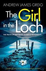 The Girl in the Loch: A gripping and twisty Scottish murder mystery
