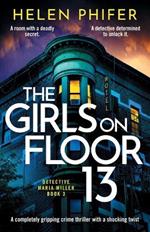 The Girls on Floor 13: A completely gripping crime thriller with a shocking twist