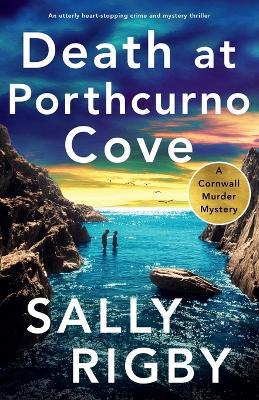 Death at Porthcurno Cove: An utterly heart-stopping crime and mystery thriller - Sally Rigby - cover