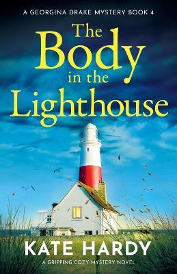 The Body in the Lighthouse: A gripping cosy mystery novel - Kate Hardy - cover