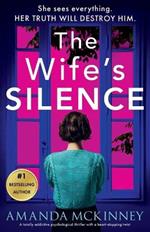 The Wife's Silence: A completely addictive psychological thriller with a heart-stopping twist
