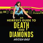 Heiress’s Guide to Death and Diamonds, An