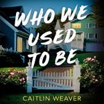 Who We Used to Be