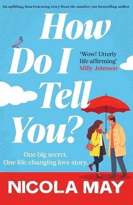 How Do I Tell You?: An uplifting, heartwarming story from the number one bestselling author - Nicola May - cover