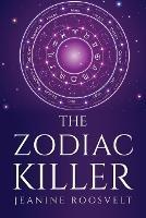 The Zodiac Killer - Jeanine Roosvelt - cover