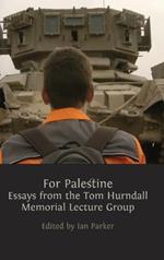 For Palestine: Essays from the Tom Hurndall Memorial Lecture Group